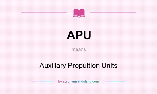 What does APU mean? It stands for Auxiliary Propultion Units