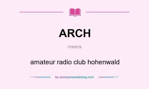 What does ARCH mean? It stands for amateur radio club hohenwald