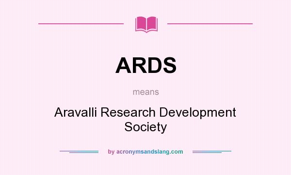 What does ARDS mean? It stands for Aravalli Research Development Society