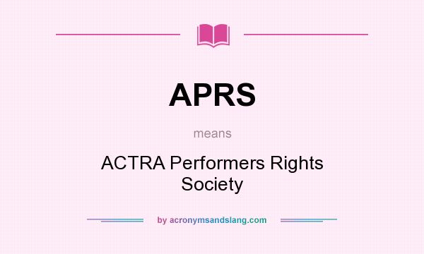What does APRS mean? It stands for ACTRA Performers Rights Society