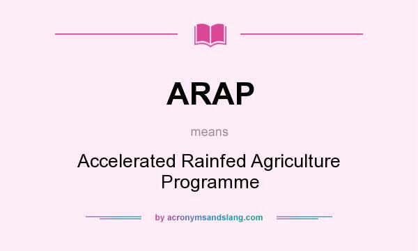 What does ARAP mean? It stands for Accelerated Rainfed Agriculture Programme