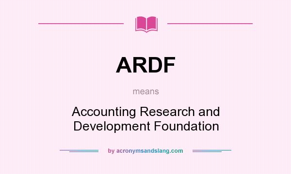 What does ARDF mean? It stands for Accounting Research and Development Foundation