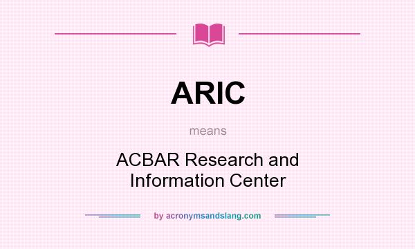 What does ARIC mean? It stands for ACBAR Research and Information Center