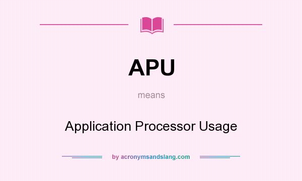 What does APU mean? It stands for Application Processor Usage