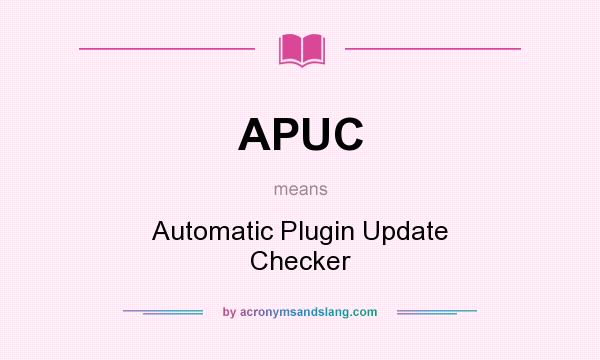 What does APUC mean? It stands for Automatic Plugin Update Checker