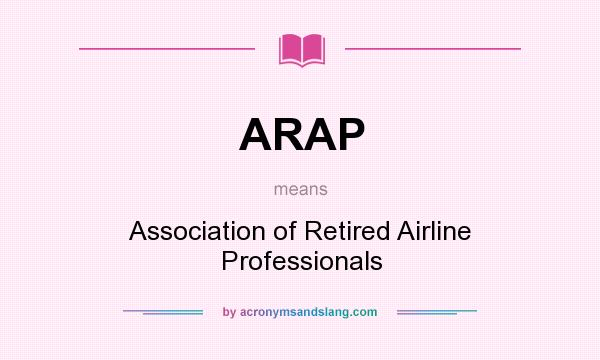 What does ARAP mean? It stands for Association of Retired Airline Professionals