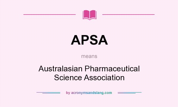 What does APSA mean? It stands for Australasian Pharmaceutical Science Association