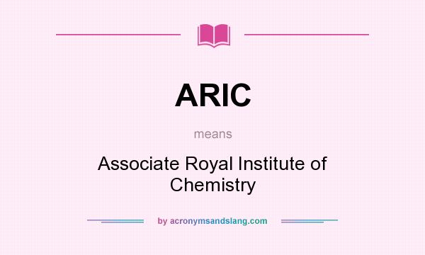 What does ARIC mean? It stands for Associate Royal Institute of Chemistry