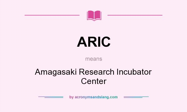What does ARIC mean? It stands for Amagasaki Research Incubator Center