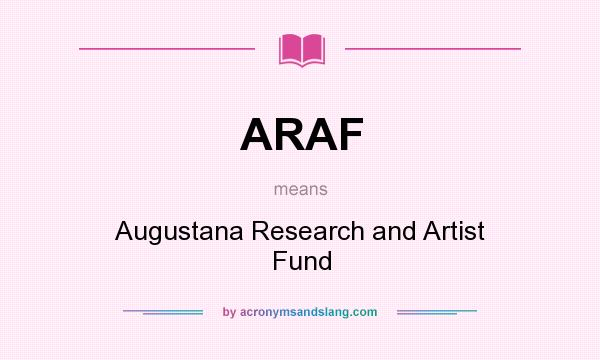 What does ARAF mean? It stands for Augustana Research and Artist Fund
