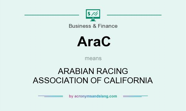 What does AraC mean? It stands for ARABIAN RACING ASSOCIATION OF CALIFORNIA