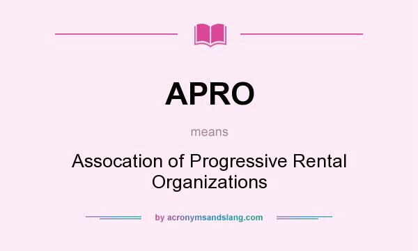 What does APRO mean? It stands for Assocation of Progressive Rental Organizations