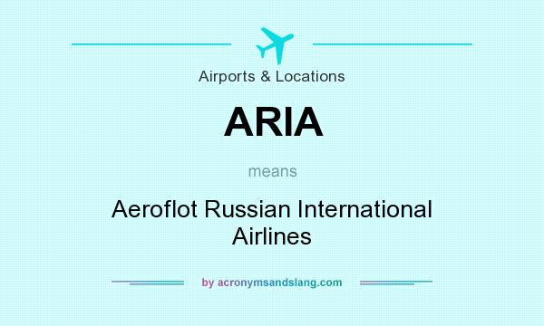 What does ARIA mean? It stands for Aeroflot Russian International Airlines