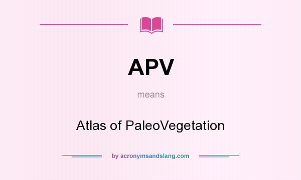 What does APV mean? It stands for Atlas of PaleoVegetation