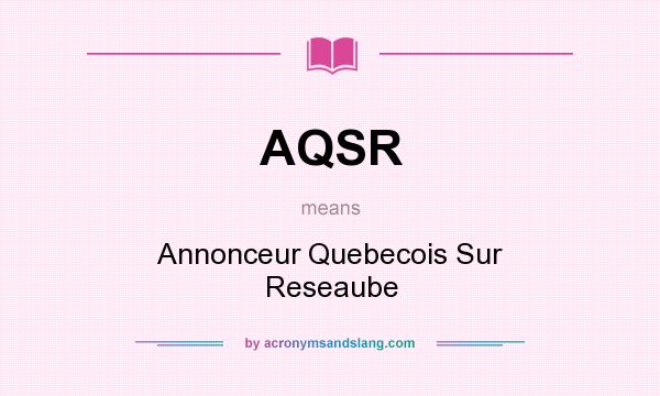 What does AQSR mean? It stands for Annonceur Quebecois Sur Reseaube