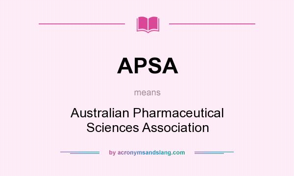 What does APSA mean? It stands for Australian Pharmaceutical Sciences Association