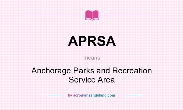 What does APRSA mean? It stands for Anchorage Parks and Recreation Service Area