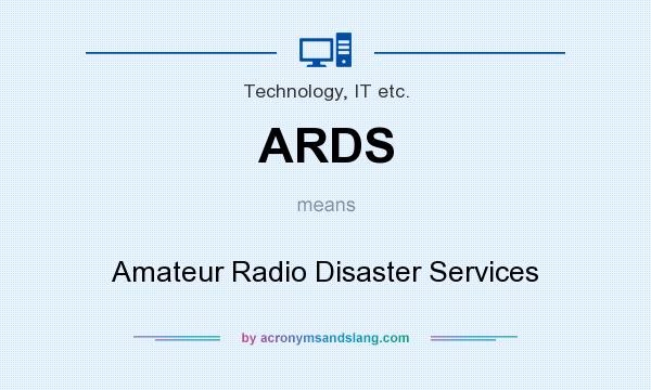 What does ARDS mean? It stands for Amateur Radio Disaster Services