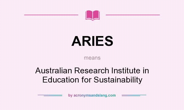 What does ARIES mean? It stands for Australian Research Institute in Education for Sustainability