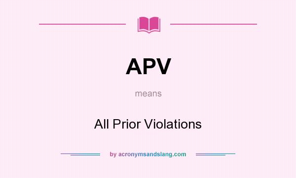 What does APV mean? It stands for All Prior Violations