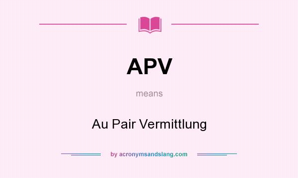 What does APV mean? It stands for Au Pair Vermittlung