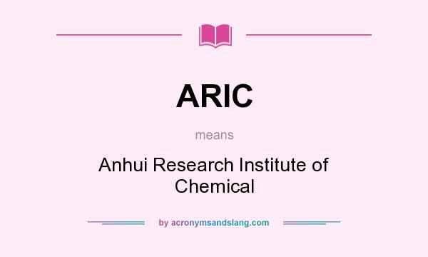 What does ARIC mean? It stands for Anhui Research Institute of Chemical