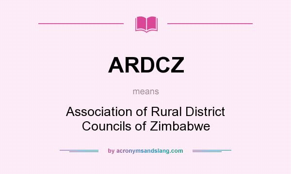 What does ARDCZ mean? It stands for Association of Rural District Councils of Zimbabwe