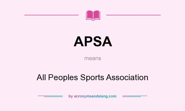 What does APSA mean? It stands for All Peoples Sports Association