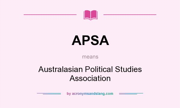 What does APSA mean? It stands for Australasian Political Studies Association