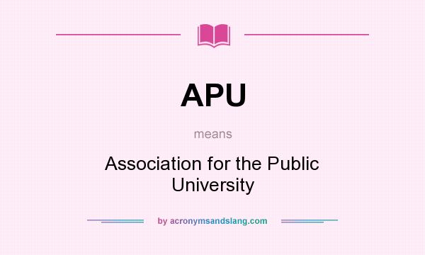 What does APU mean? It stands for Association for the Public University