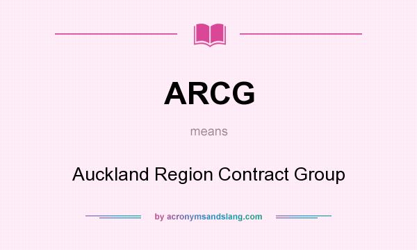 What does ARCG mean? It stands for Auckland Region Contract Group