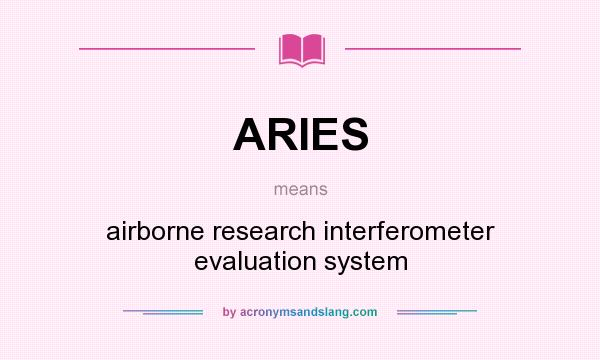 What does ARIES mean? It stands for airborne research interferometer evaluation system