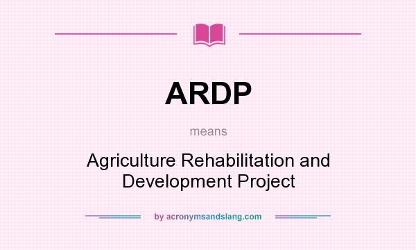 What does ARDP mean? It stands for Agriculture Rehabilitation and Development Project