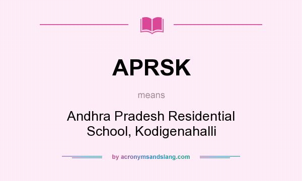 What does APRSK mean? It stands for Andhra Pradesh Residential School, Kodigenahalli