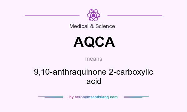 What does AQCA mean? It stands for 9,10-anthraquinone 2-carboxylic acid