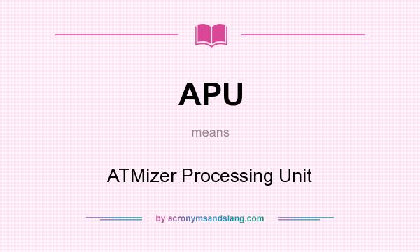 What does APU mean? It stands for ATMizer Processing Unit