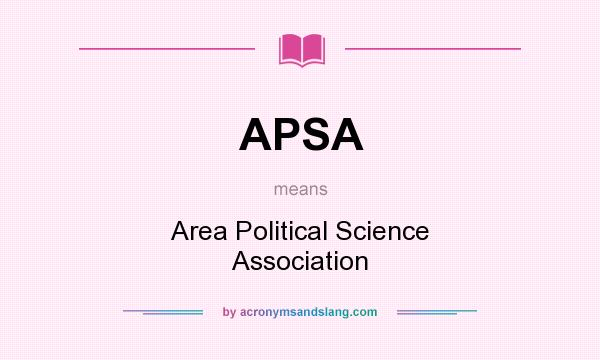 What does APSA mean? It stands for Area Political Science Association