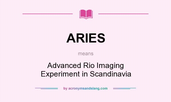 What does ARIES mean? It stands for Advanced Rio Imaging Experiment in Scandinavia