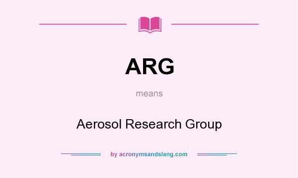 What does ARG mean? It stands for Aerosol Research Group