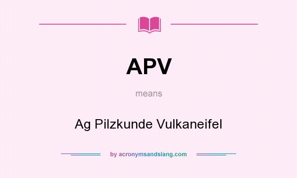 What does APV mean? It stands for Ag Pilzkunde Vulkaneifel