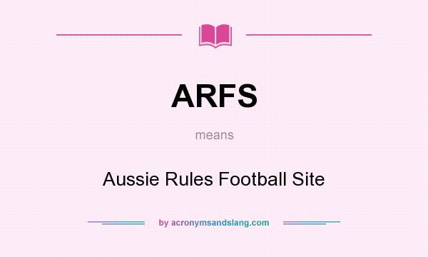 What does ARFS mean? It stands for Aussie Rules Football Site