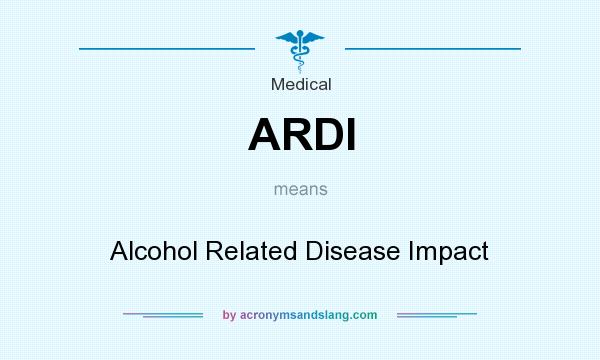 What does ARDI mean? It stands for Alcohol Related Disease Impact