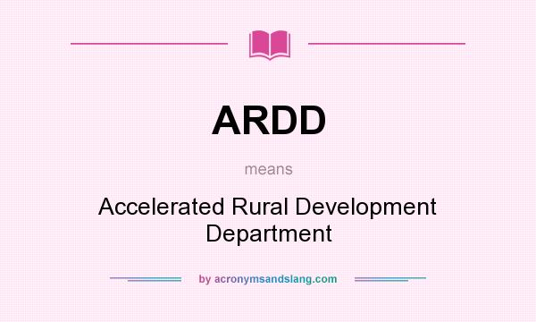 What does ARDD mean? It stands for Accelerated Rural Development Department