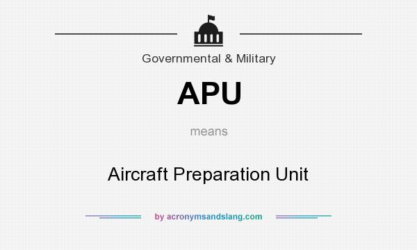 What does APU mean? It stands for Aircraft Preparation Unit