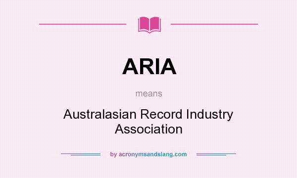 What does ARIA mean? It stands for Australasian Record Industry Association