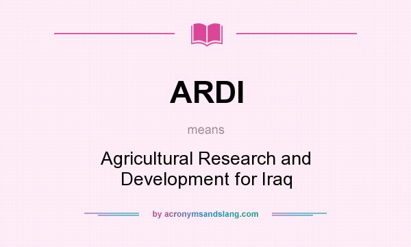 What does ARDI mean? It stands for Agricultural Research and Development for Iraq