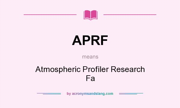 What does APRF mean? It stands for Atmospheric Profiler Research Fa