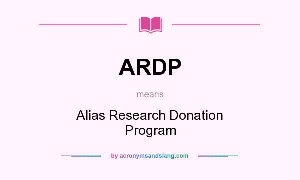 What does ARDP mean? It stands for Alias Research Donation Program