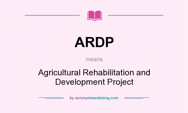 What does ARDP mean? It stands for Agricultural Rehabilitation and Development Project