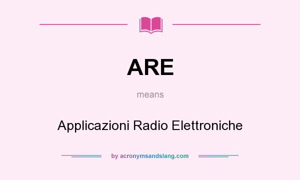 What does ARE mean? It stands for Applicazioni Radio Elettroniche